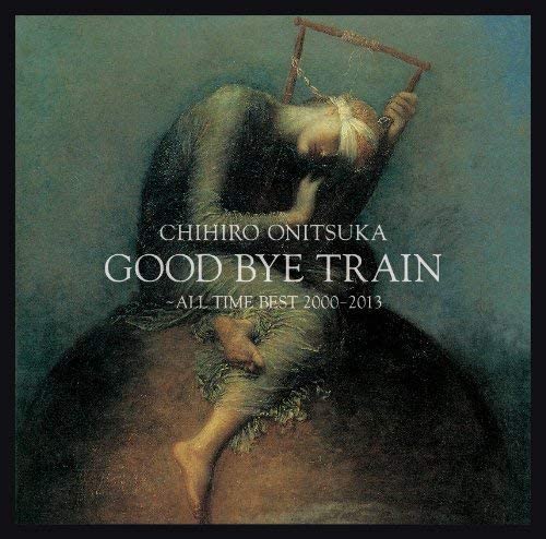Chihiro Onitsuka Good Bye Train 2000-2013 SHM-CD - front cover