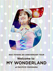 Nao Toyama 5th Anniversary Tour Welcome to MY WONDERLAND Blu-ray - product image 1