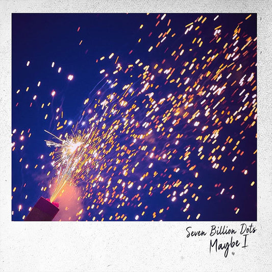 Seven Billion Dots Maybe I Standard CD - front cover