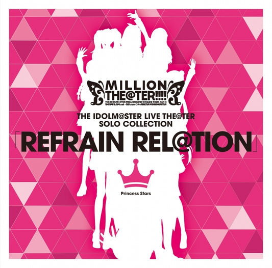 THE IDOLM@STER Live Theater Solo Collection REFRAIN REL@TION Princess Stars CD cover