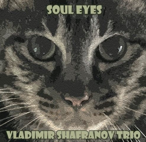 Vladimir Shafranov Trio Soul Eyes Hybrid SACD cover